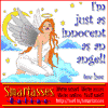 I'm just as innocent as an angel.